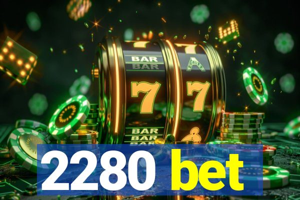 2280 bet